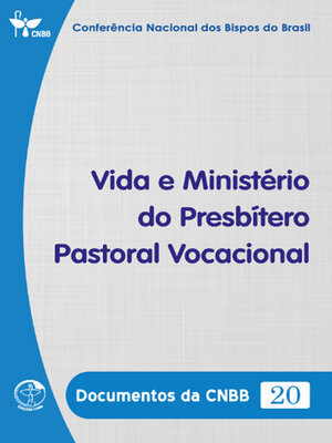 cover image of Vida e Ministério do Presbítero Pastoral Vocacional--Documentos da CNBB 20--Digital